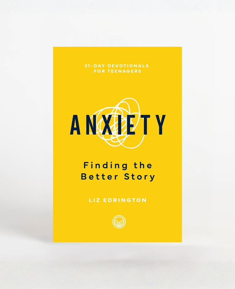Anxiety: Finding the Better Story, by Liz Edrington