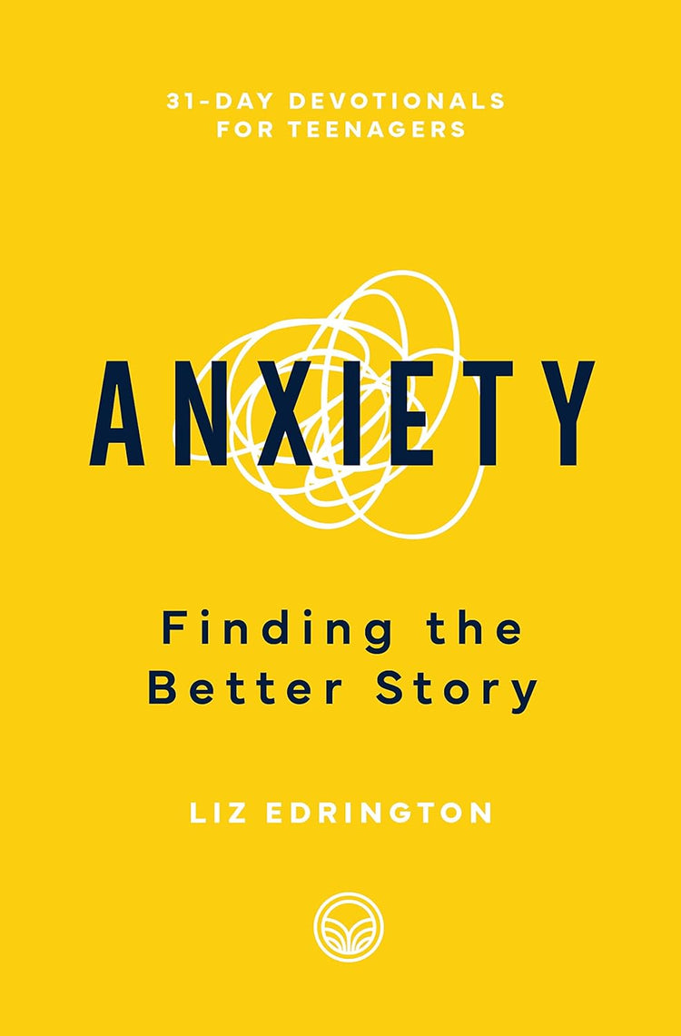 Anxiety: Finding the Better Story, by Liz Edrington