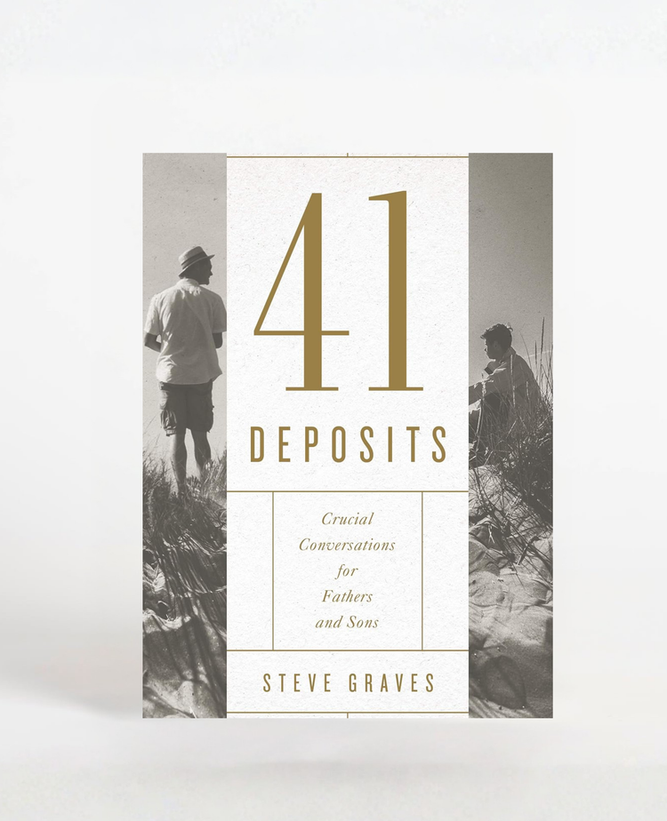 41 Deposits: Crucial Conversations for Fathers and Sons